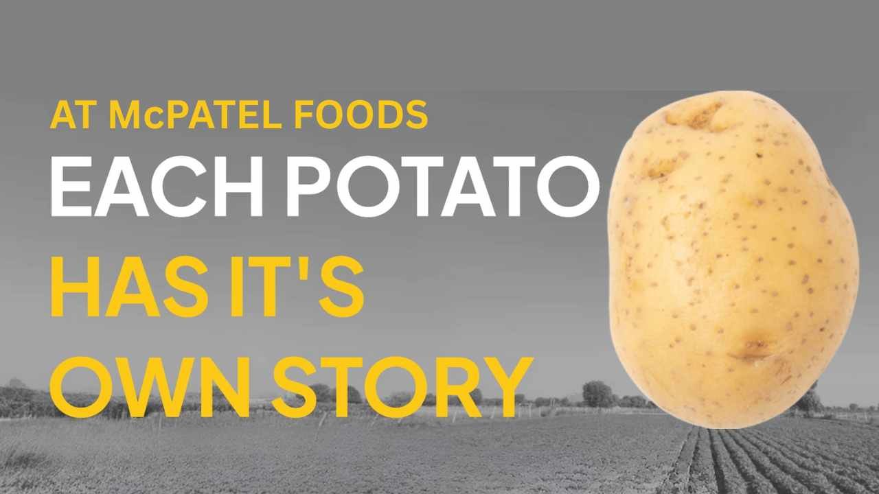 At McPtael Foods Each Potato Has Its Own Story