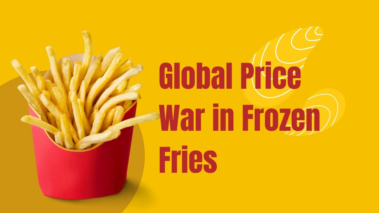 Global Price War in Frozen Fries